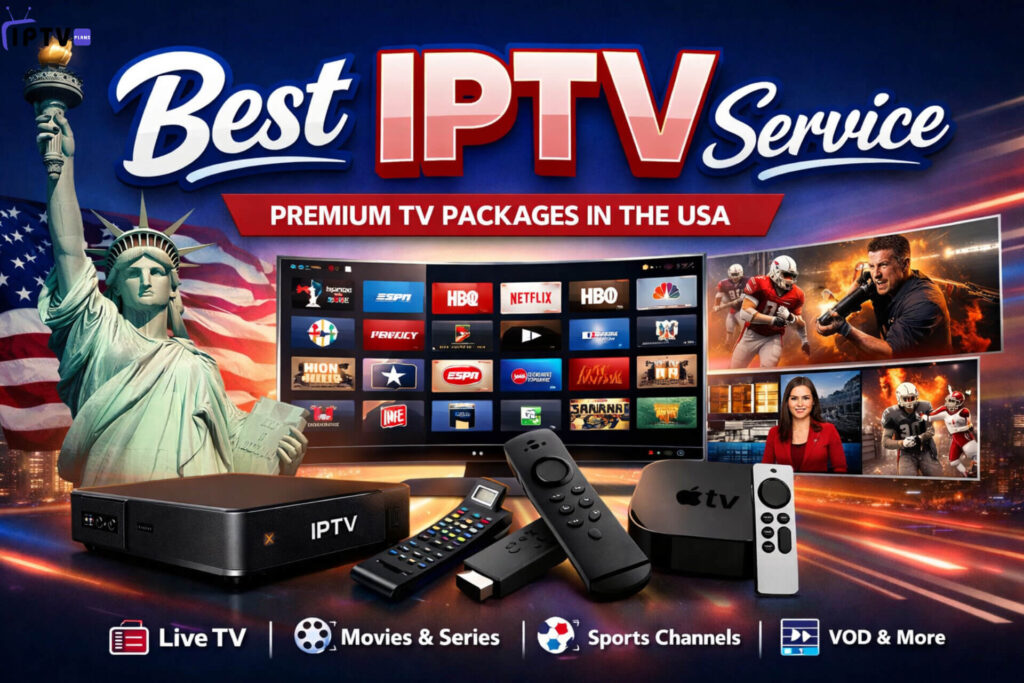 Best IPTV Service in the USA – Premium IPTV Packages with Live TV, Movies, Sports & VOD for American Viewers
