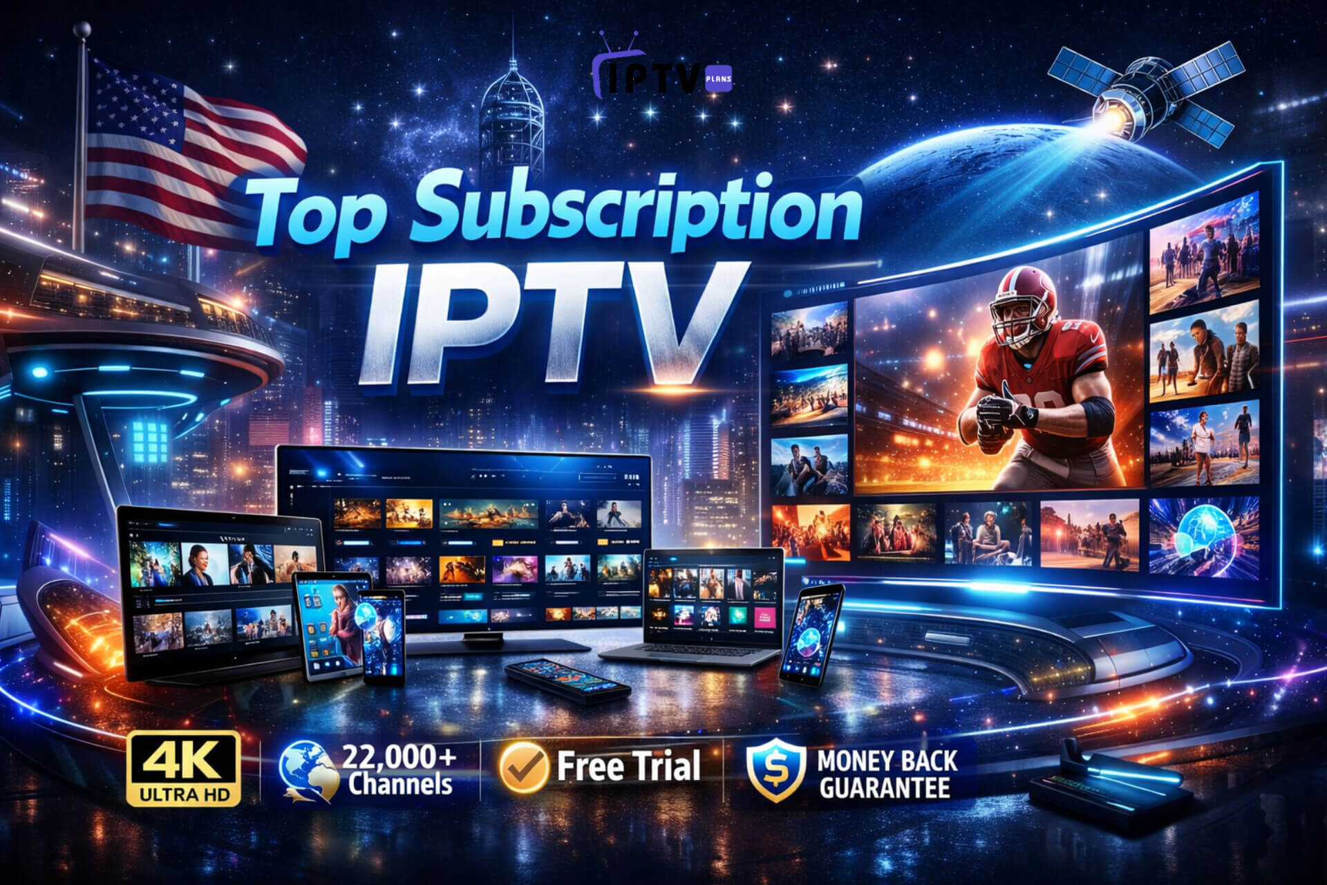 "Top Subscription IPTV advertisement showcasing 4K Ultra HD streaming, 22,000+ channels, free trial, money-back guarantee, and compatibility with Smart TV, Android, laptops, tablets, and smartphones in a futuristic, high-tech American-themed design."