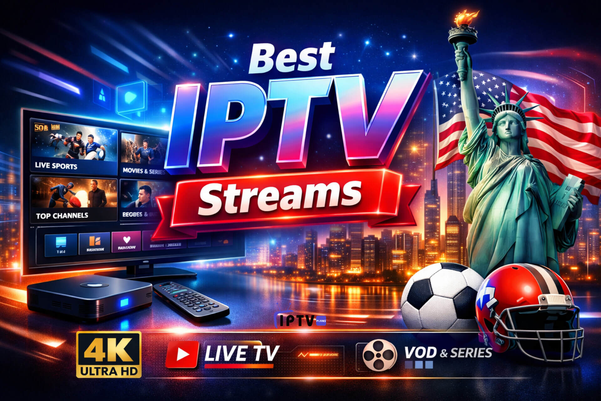 Best IPTV Streams promotional banner featuring a futuristic TV interface with live sports and movies, a glowing city skyline, American symbols, 4K Ultra HD badge, Live TV & VOD icons, and modern neon styling.