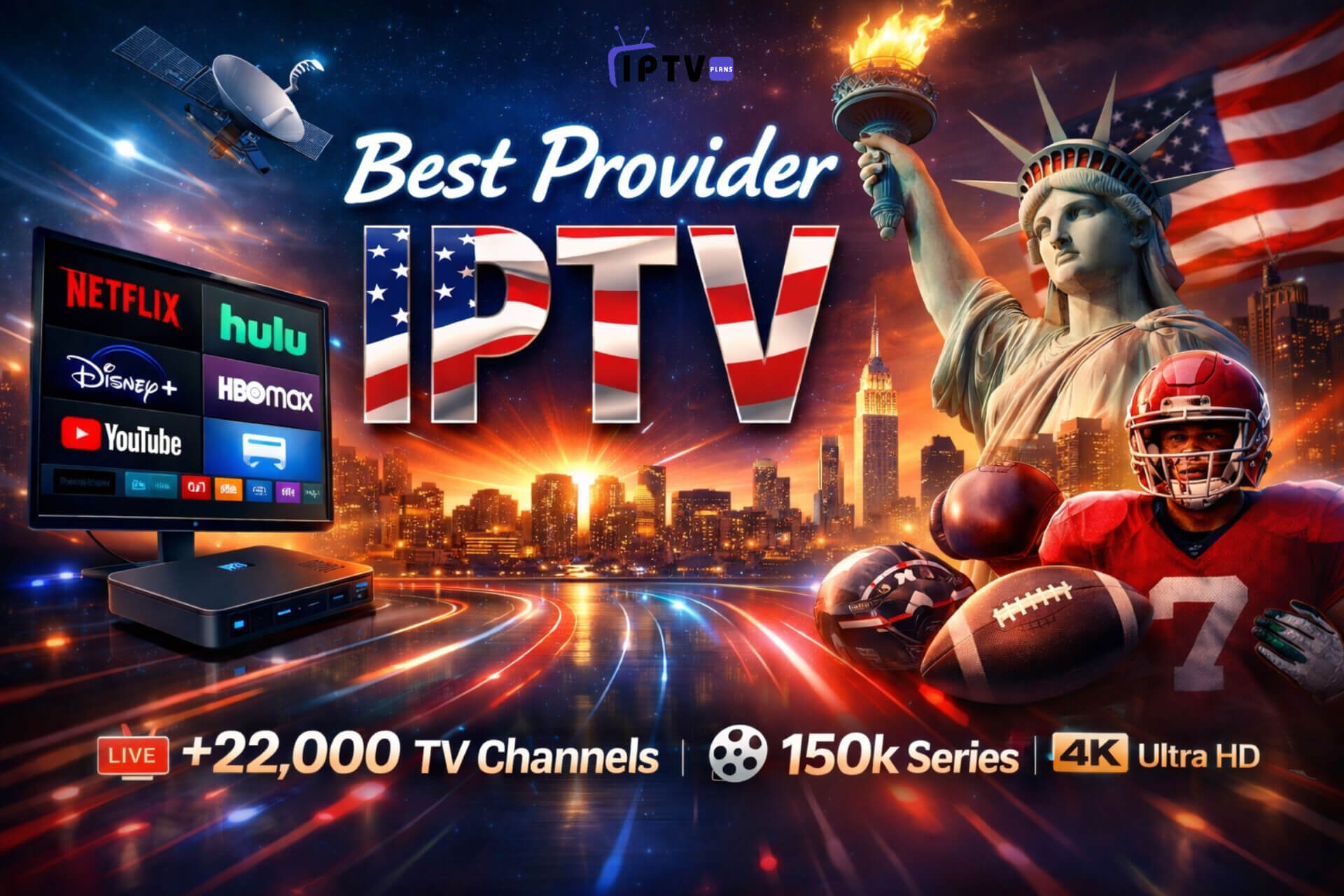 Best Provider IPTV in USA with 4K Ultra HD, Live Channels, Movies, Series, and Sports Streaming on Smart TV
