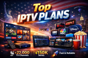 Top IPTV Plans for USA – +22,000 TV Channels and +150K Series, Fast & Reliable IPTV Streaming on Smart TV, Mobile, Tablet, and TV Box