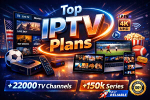 Top IPTV Plans with 22000+ TV Channels and 150K+ Series – Watch Live TV, Movies, and Sports in 4K UHD on Multiple Devices in the USA