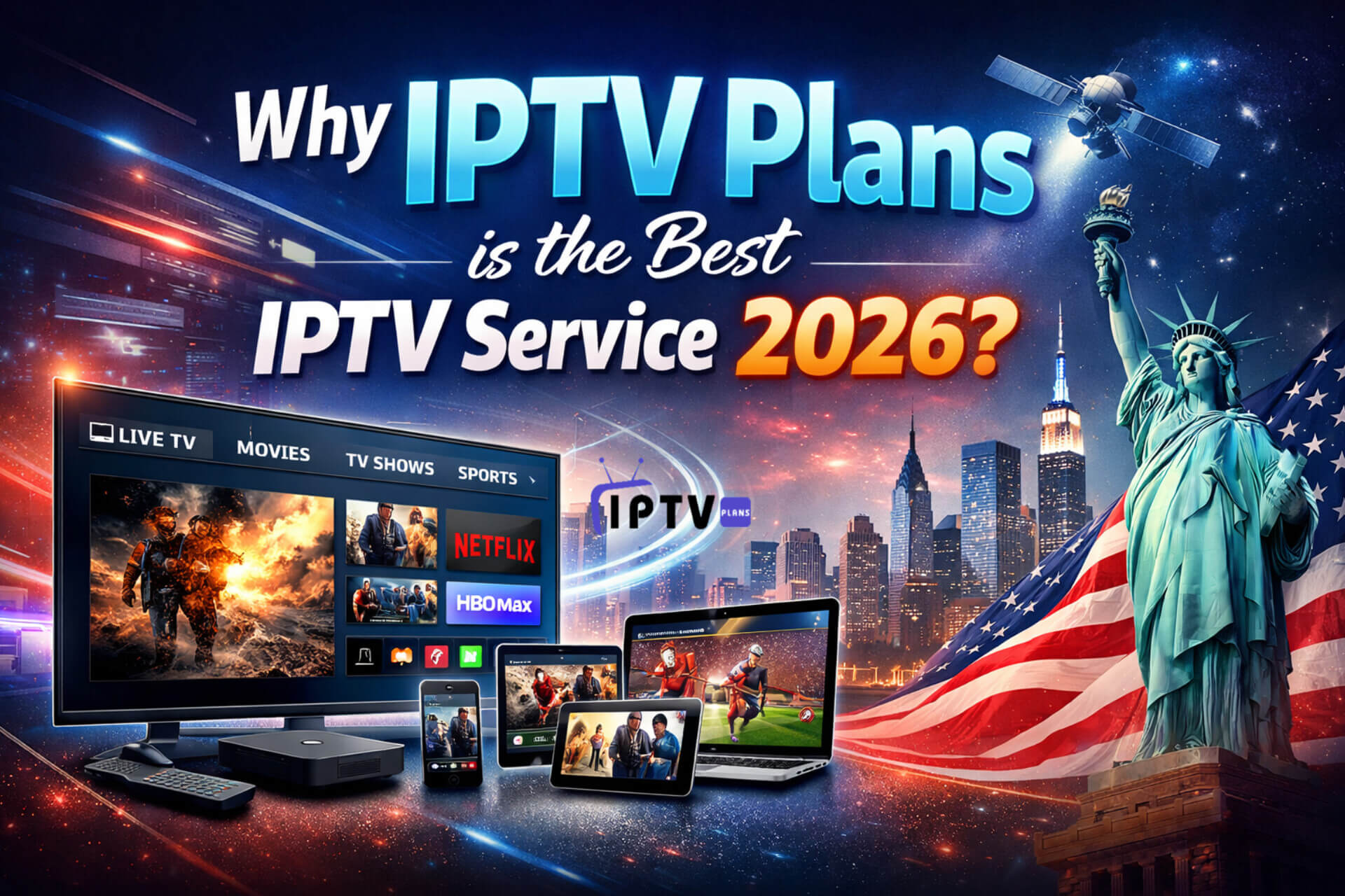 Futuristic rectangular promotional banner for IPTV Plans, featuring the headline “Why IPTV Plans is the Best IPTV Service 2026?” with a modern streaming setup, multiple devices (TV, laptop, tablet, smartphone), U.S. skyline, Statue of Liberty, and American flag in a high-tech digital background.