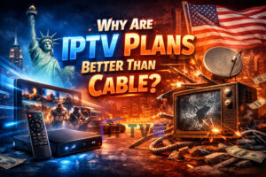 Why IPTV Plans are better than cable streaming comparison