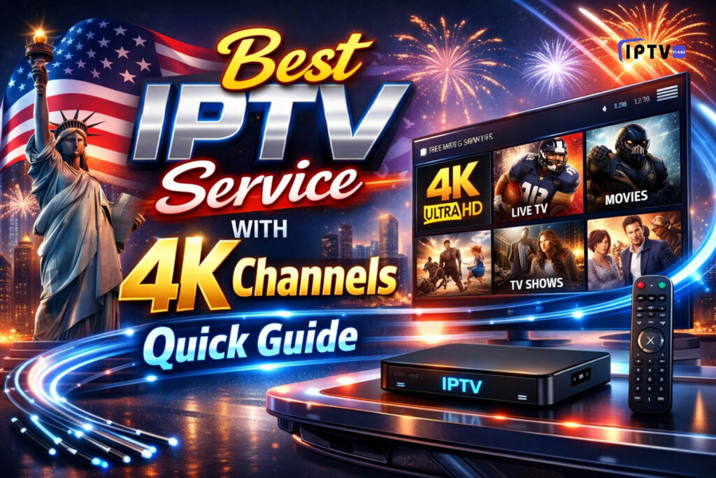 Best IPTV Service with 4K Channels Quick Guide promotional banner featuring a futuristic American skyline, Statue of Liberty, fireworks, and a modern TV displaying 4K live TV, movies, and shows, with glowing neon effects and IPTV device setup.