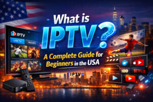 Promotional IPTV banner titled ‘What is IPTV? A Complete Guide for Beginners in the USA’ showing a modern streaming interface on a smart TV with movie and live TV thumbnails, a remote control and IPTV box, sports and entertainment visuals, and a USA-themed city skyline background with dynamic neon effects and platform icons like Netflix and YouTube.