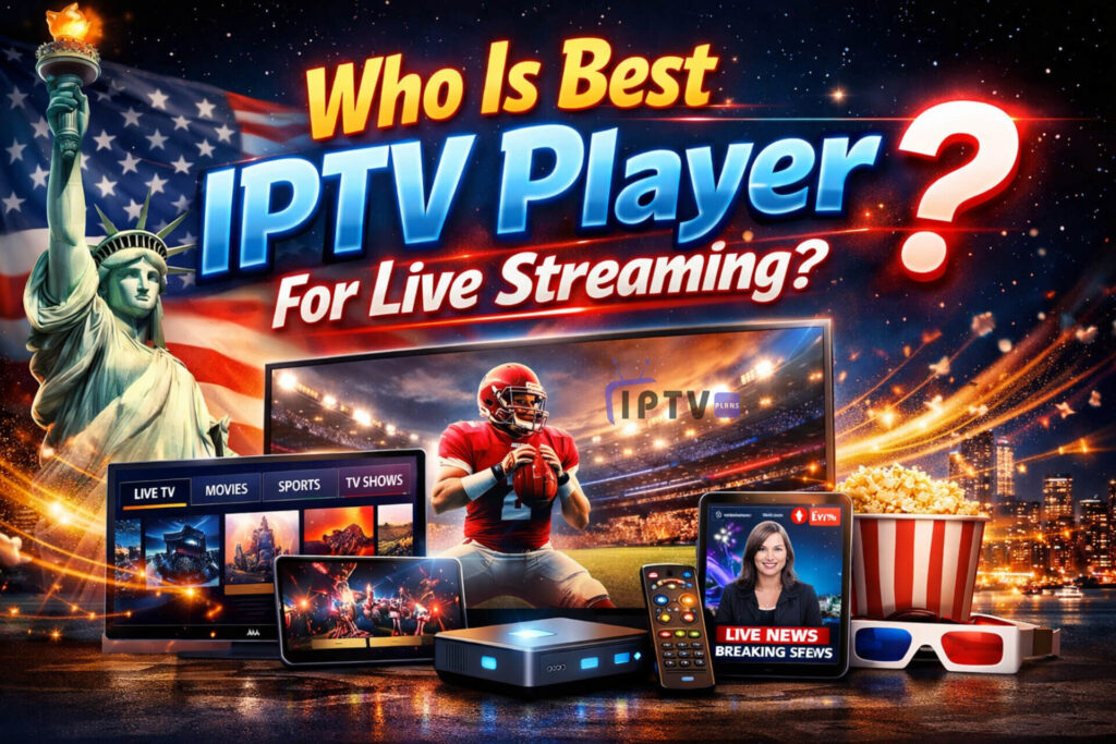Best IPTV player for live streaming on Firestick with IPTV Plans