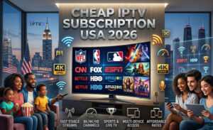 Cheap IPTV Subscription USA 2026 – Best Affordable Streaming Solution